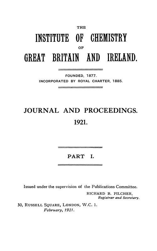 The Institute of Chemistry of Great Britain and Ireland. Journal and Proceedings. 1921. Part I