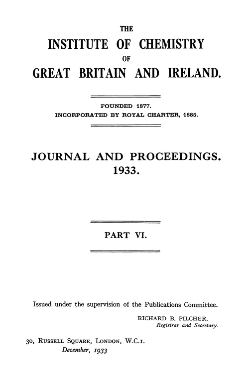 The Institute of Chemistry of Great Britain and Ireland. Journal and Proceedings. 1933. Part VI