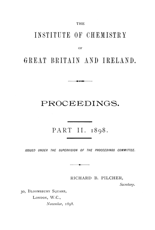 The Institute of Chemistry of Great Britain and Ireland. Proceedings. Part II. 1898