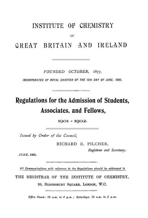 The Institute of Chemistry of Great Britain and Ireland. Regulations for the admission of students, associates, and fellows, 1901–1902