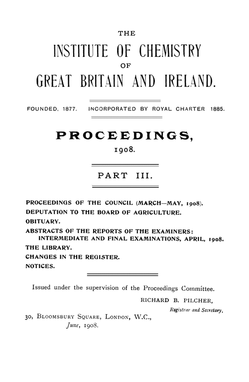 The Institute of Chemistry of Great Britain and Ireland. Proceedings, 1908. Part III