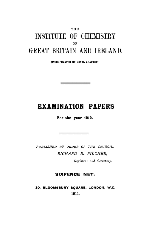 The Institute of Chemistry of Great Britain and Ireland. Examination papers for the year 1910